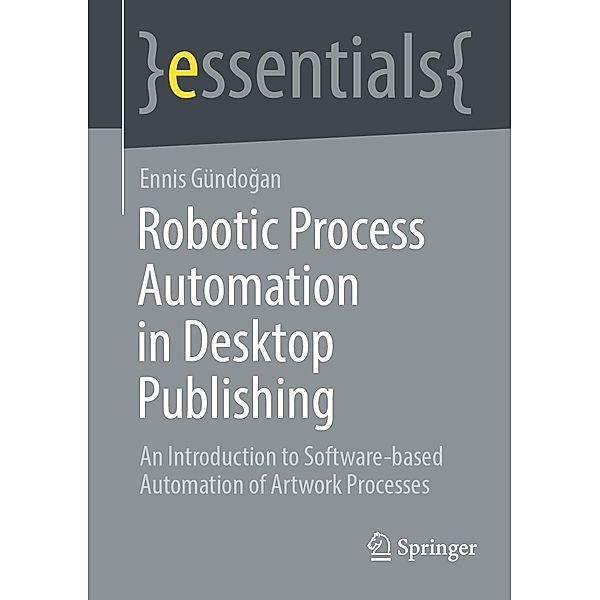 Robotic Process Automation in Desktop Publishing / essentials, Ennis Gündogan