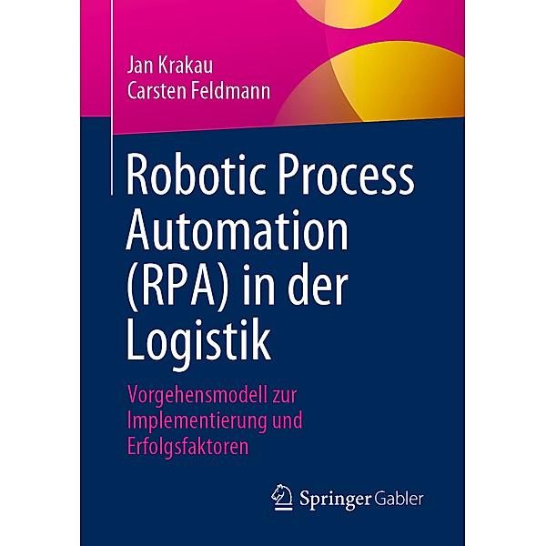 Robotic Process Automation (RPA) in der Logistik, Jan Krakau, Carsten Feldmann