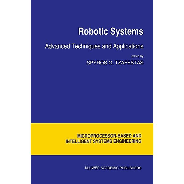 Robotic Systems / Intelligent Systems, Control and Automation: Science and Engineering Bd.10