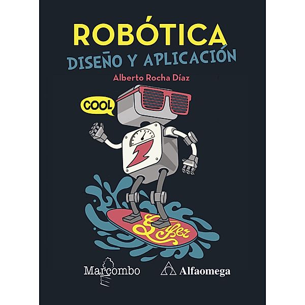 Robótica: diseño y aplicación, Alberto Rocha Díaz