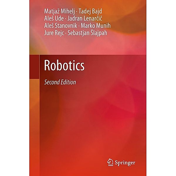 Robotics, Matjaz Mihelj, Tadej Bajd, Ales Ude, Jadran Lenarcic, Ales Stanovnik, Marko Munih, Jure Rejc, Sebastjan Slajpah