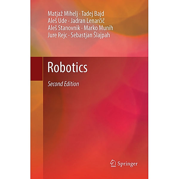 Robotics, Matjaz Mihelj, Tadej Bajd, Ales Ude, Jadran Lenarcic, Ales Stanovnik, Marko Munih, Jure Rejc, Sebastjan Slajpah