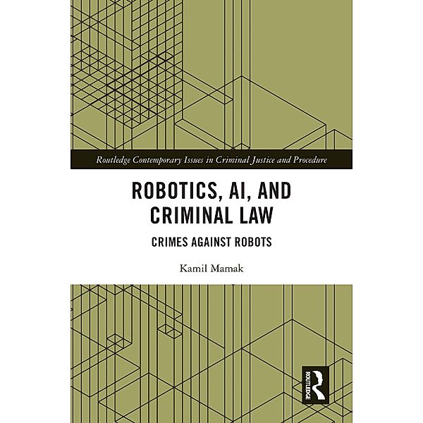 Robotics, AI and Criminal Law, Kamil Mamak