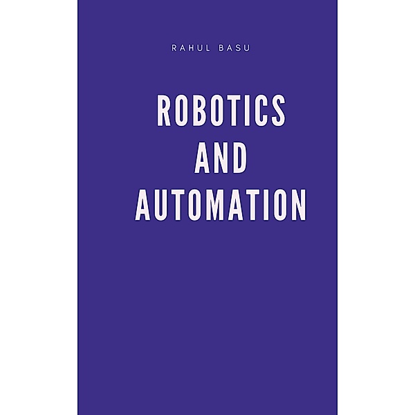 Robotics and Automation, Rahul Basu