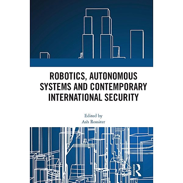 Robotics, Autonomous Systems and Contemporary International Security