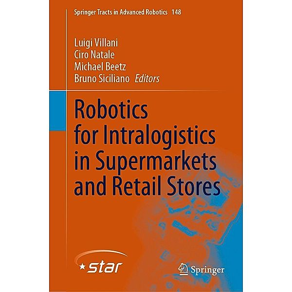 Robotics for Intralogistics in Supermarkets and Retail Stores / Springer Tracts in Advanced Robotics Bd.148