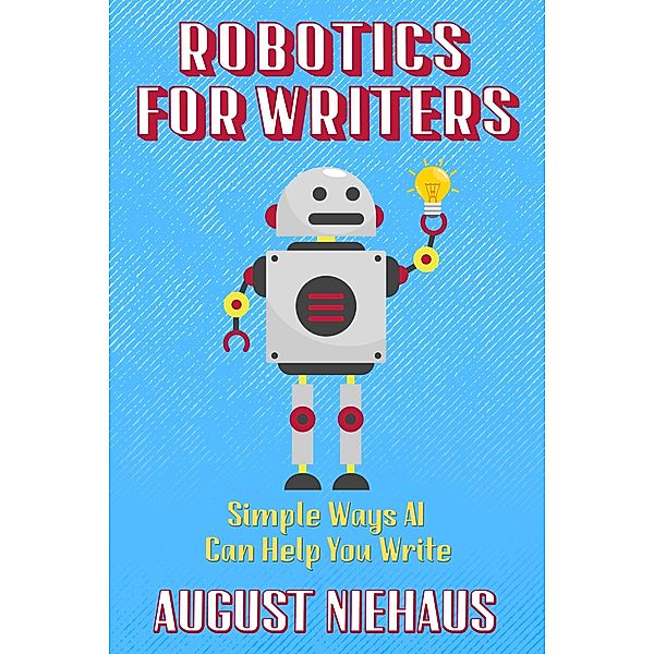 Robotics for Writers, August Niehaus