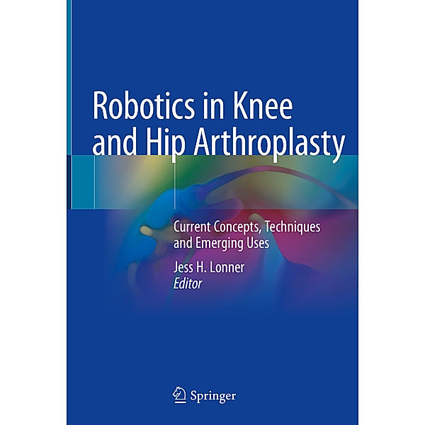 Robotics in Knee and Hip Arthroplasty