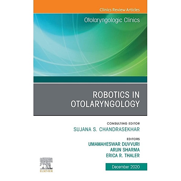 Robotics in Otolaryngology, An Issue of Otolaryngologic Clinics of North America, E-Book