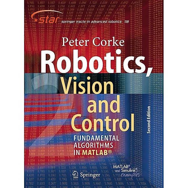Robotics, Vision and Control / Springer Tracts in Advanced Robotics Bd.118, Peter Corke