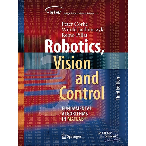 Robotics, Vision and Control / Springer Tracts in Advanced Robotics Bd.147, Peter Corke, Witold Jachimczyk, Remo Pillat