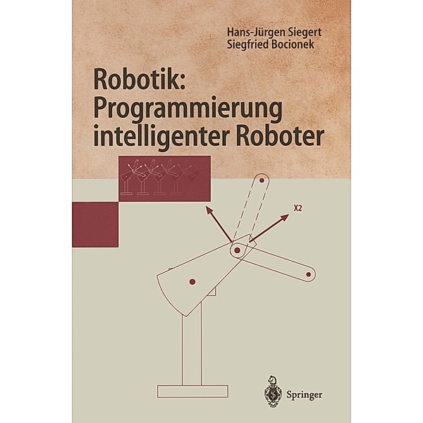 Robotik: Programmierung intelligenter Roboter / Springer-Lehrbuch, Hans-Jürgen Siegert, Siegfried Bocionek