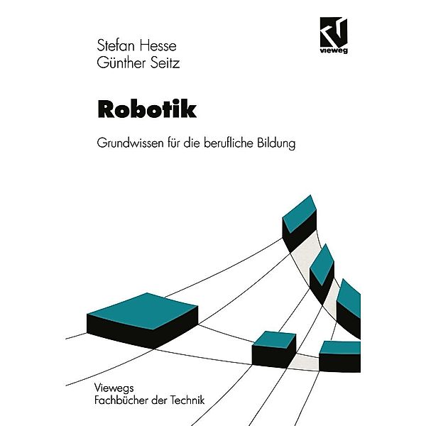 Robotik / Viewegs Fachbücher der Technik, Stefan Hesse, Günther Seitz