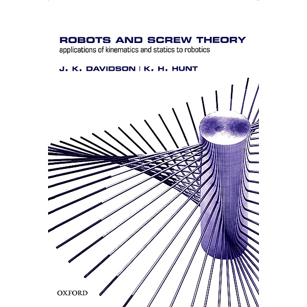 Robots and Screw Theory, J. K. Davidson, K. H. Hunt