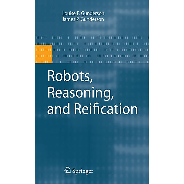 Robots, Reasoning, and Reification, James P. Gunderson, Louise F. Gunderson