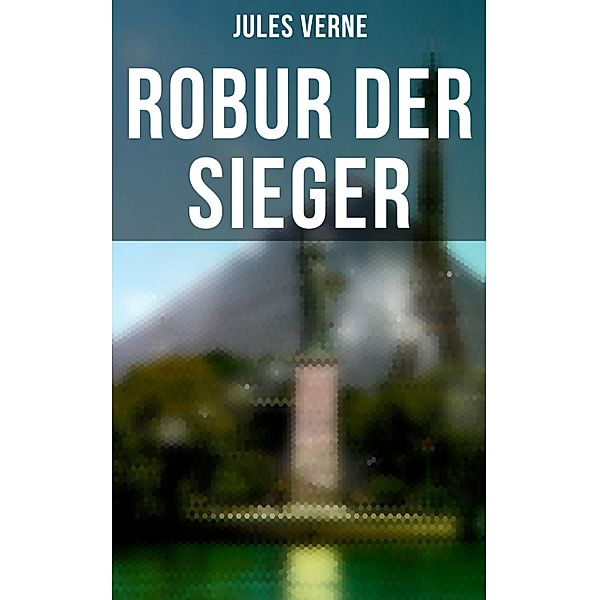 Robur der Sieger, Jules Verne