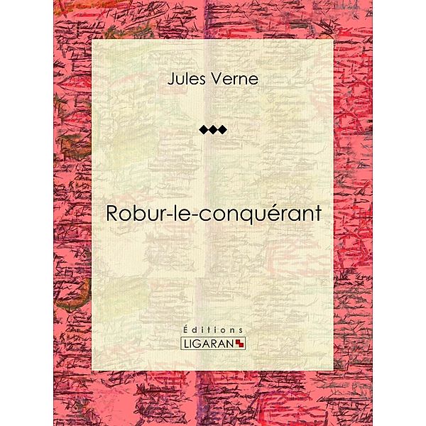 Robur-le-conquérant, Ligaran, Jules Verne