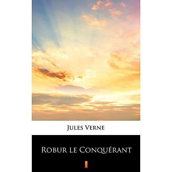 Robur le Conquérant, Jules Verne