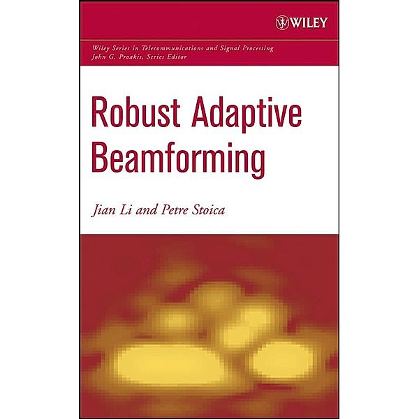 Robust Adaptive Beamforming / Wiley Series in Telecommunications and Signal Processing, Jian Li, Petre Stoica