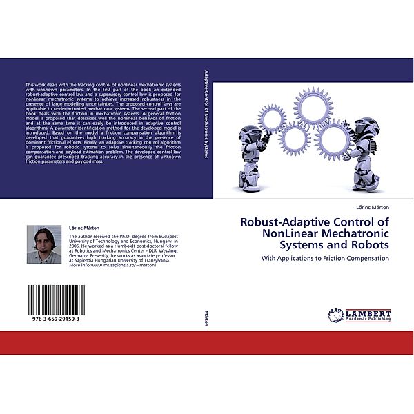 Robust-Adaptive Control of NonLinear Mechatronic Systems and Robots, Lörinc Márton