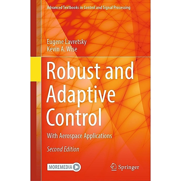 Robust and Adaptive Control / Advanced Textbooks in Control and Signal Processing, Eugene Lavretsky, Kevin A. Wise