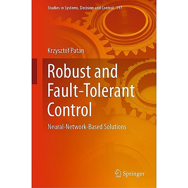 Robust and Fault-Tolerant Control / Studies in Systems, Decision and Control Bd.197, Krzysztof Patan