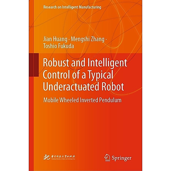 Robust and Intelligent Control of a Typical Underactuated Robot / Research on Intelligent Manufacturing, Jian Huang, Mengshi Zhang, Toshio Fukuda