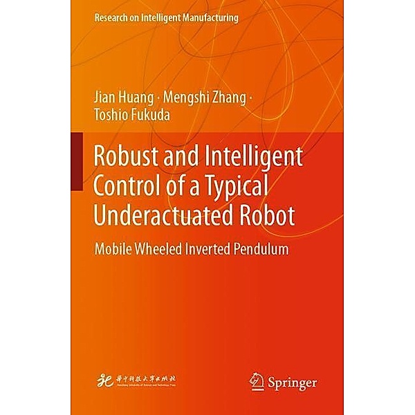 Robust and Intelligent Control of a Typical Underactuated Robot, Jian Huang, Mengshi Zhang, Toshio Fukuda