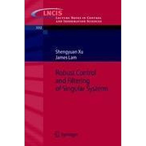 Robust Control and Filtering of Singular Systems, James Lam, Shengyuan Xu
