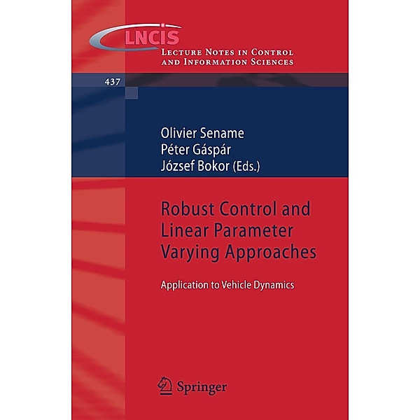 Robust Control and Linear Parameter Varying Approaches / Lecture Notes in Control and Information Sciences Bd.437