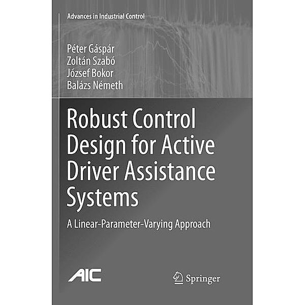 Robust Control Design for Active Driver Assistance Systems, Péter Gáspár, Zoltán Szabó, József Bokor, Balazs Nemeth