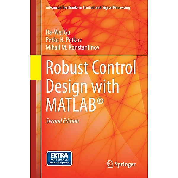 Robust Control Design with MATLAB® / Advanced Textbooks in Control and Signal Processing, Da-Wei Gu, Petko H. Petkov, Mihail M Konstantinov