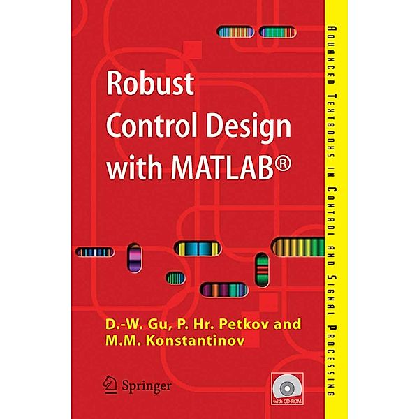 Robust Control Design with MATLAB® / Advanced Textbooks in Control and Signal Processing, Da-Wei Gu, Petko H. Petkov, Mihail M Konstantinov