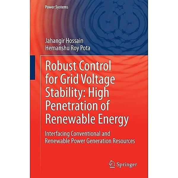 Robust Control for Grid Voltage Stability: High Penetration of Renewable Energy / Power Systems, Jahangir Hossain, Hemanshu Roy Pota