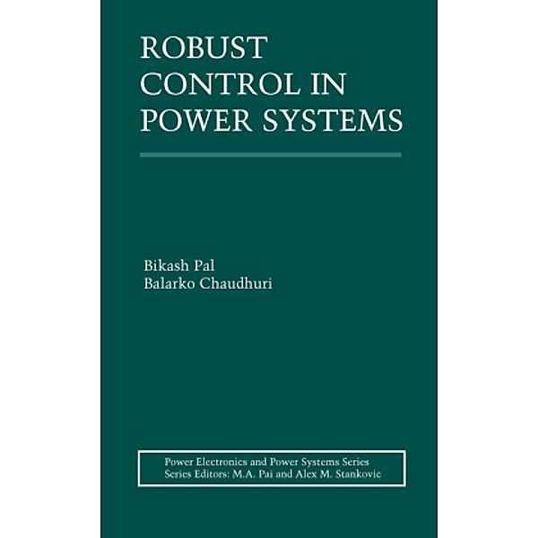 Robust Control in Power Systems, Bikash Pal, Balarko Chaudhuri