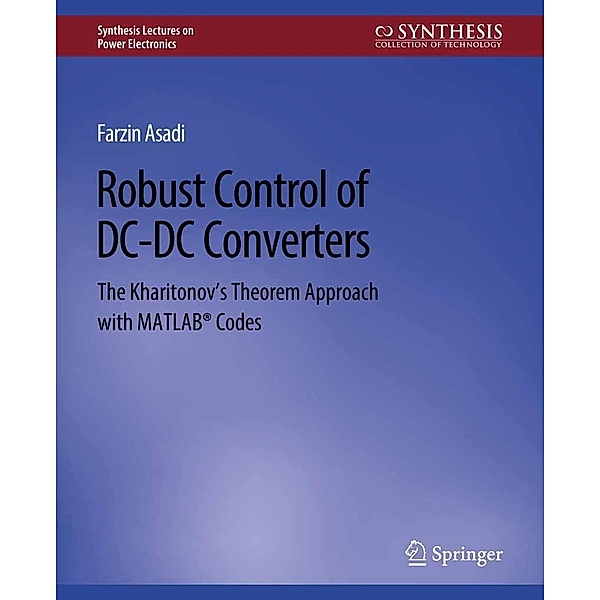 Robust Control of DC-DC Converters / Synthesis Lectures on Power Electronics, Farzin Asadi
