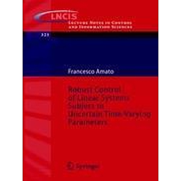 Robust Control of Linear Systems Subject to Uncertain Time-Varying Parameters, Francesco Amato
