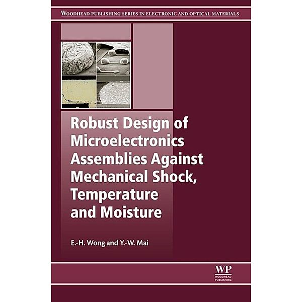 Robust Design of Microelectronics Assemblies Against Mechanical Shock, Temperature and Moisture, E-H Wong, Y. -W. Mai