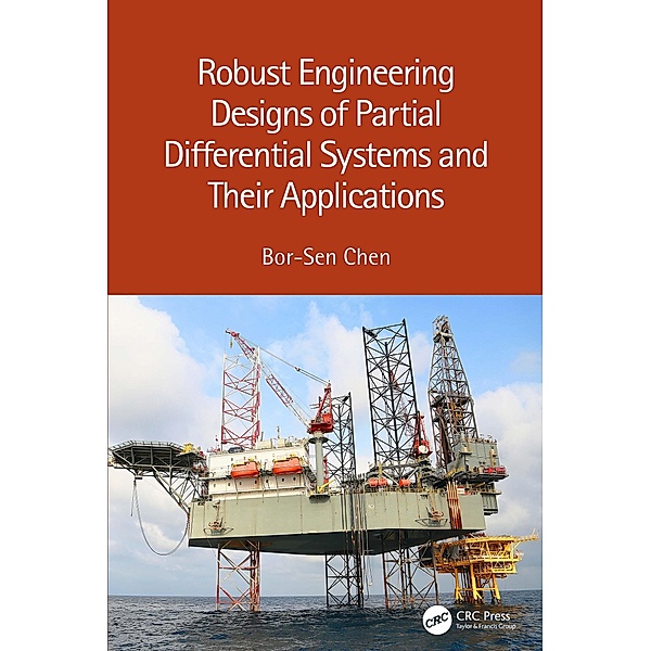 Robust Engineering Designs of Partial Differential Systems and Their Applications, Bor-Sen Chen
