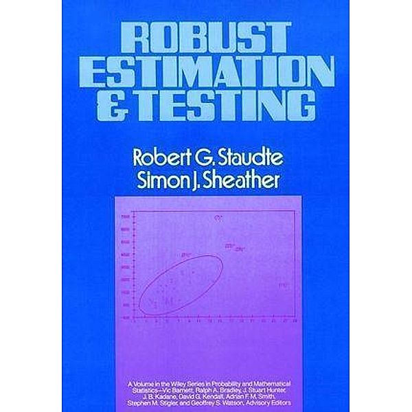 Robust Estimation and Testing / Wiley Series in Probability and Statistics, Robert G. Staudte, Simon J. Sheather