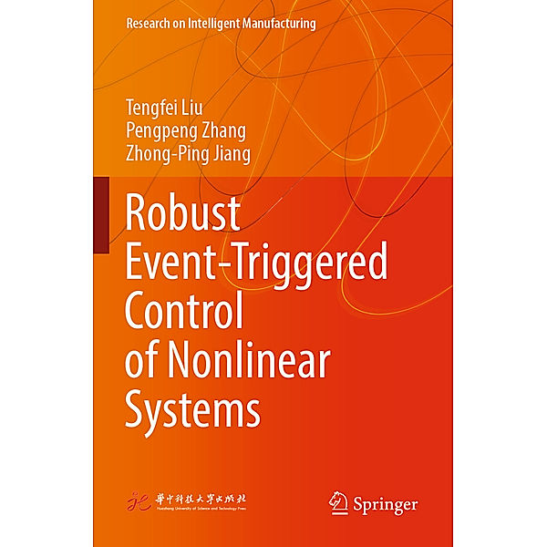 Robust Event-Triggered Control of Nonlinear Systems, Tengfei Liu, Pengpeng Zhang, Zhong-Ping Jiang