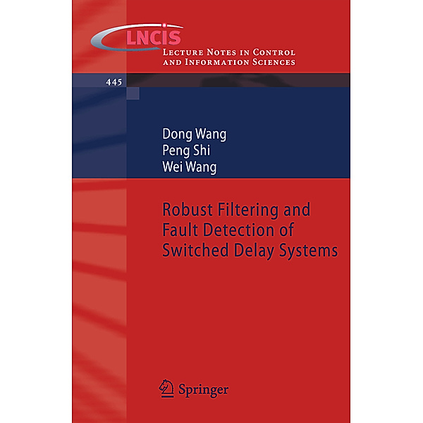 Robust Filtering and Fault Detection of Switched Delay Systems, Dong Wang, Peng Shi, Wei Wang