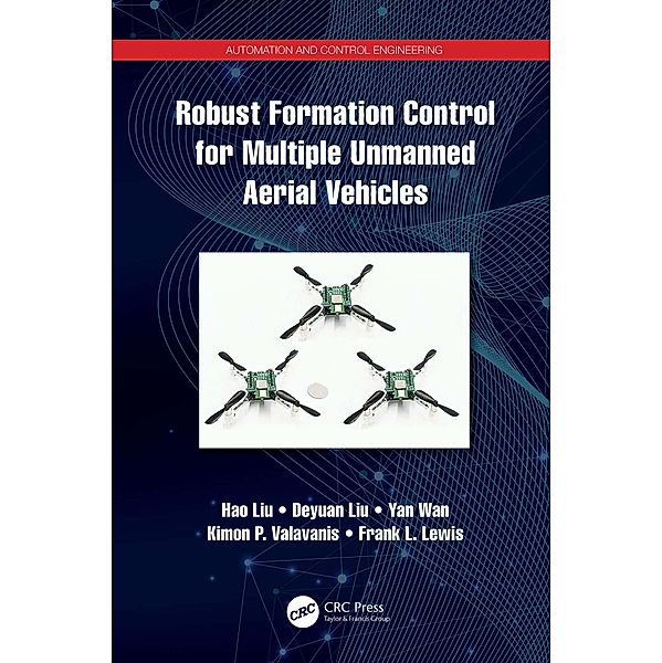 Robust Formation Control for Multiple Unmanned Aerial Vehicles, Hao Liu, Deyuan Liu, Yan Wan, Kimon Valavanis, Frank Lewis