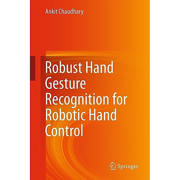 Robust Hand Gesture Recognition for Robotic Hand Control, Ankit Chaudhary