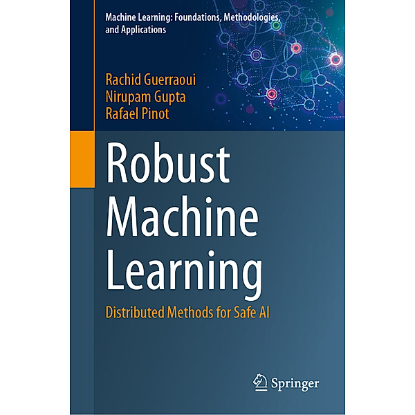 Robust Machine Learning, Rachid Guerraoui, Nirupam Gupta, Rafael Pinot