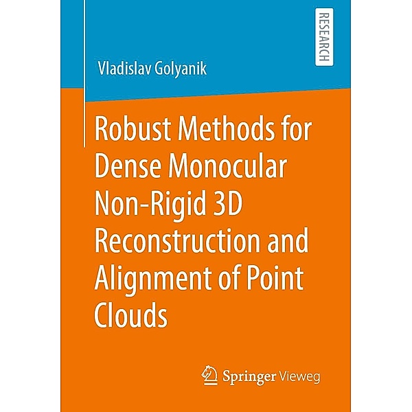 Robust Methods for Dense Monocular Non-Rigid 3D Reconstruction and Alignment of Point Clouds, Vladislav Golyanik