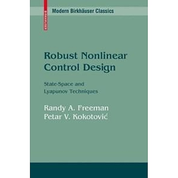 Robust Nonlinear Control Design / Modern Birkhäuser Classics, Randy A. Freeman, Petar V. Kokotovic