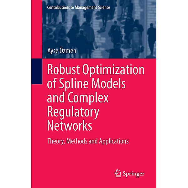 Robust Optimization of Spline Models and Complex Regulatory Networks, Ayse Özmen