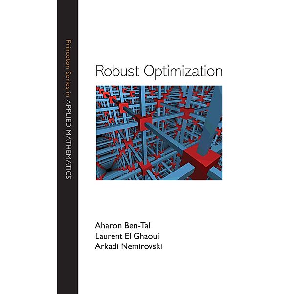 Robust Optimization / Princeton Series in Applied Mathematics, Aharon Ben-Tal