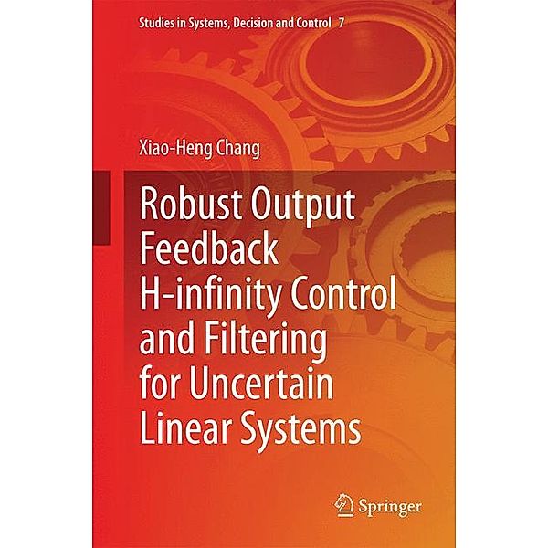 Robust Output Feedback H-infinity Control and Filtering for Uncertain Linear Systems, Xiao-Heng Chang